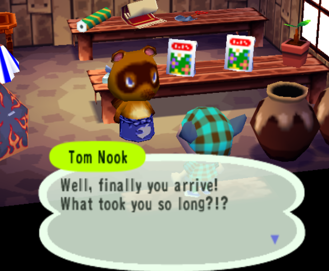 Tom Nook is mad at me for showing up late.